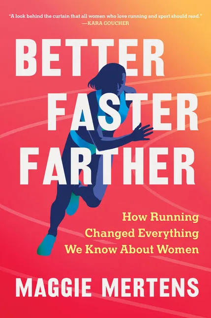 Better Faster Farther: How Running Changed Everything We Know about Women - Hardcover by Books by splitShops