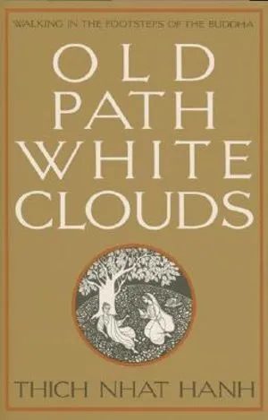 Old Path White Clouds: Walking in the Footsteps of the Buddha